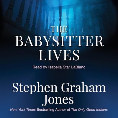 Book cover for "The Babysitter Lives" by Stephen Graham Jones