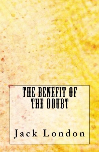 Book cover for "The Benefit of the Doubt" by Jack London