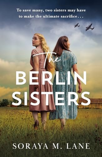 Book cover for "The Berlin Sisters" by Soraya M Lane