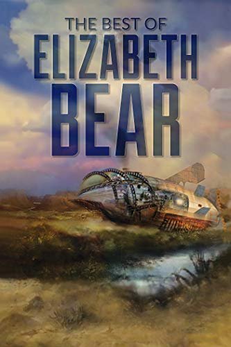 Book cover for "The Best of Elizabeth Bear" by Elizabeth Bear