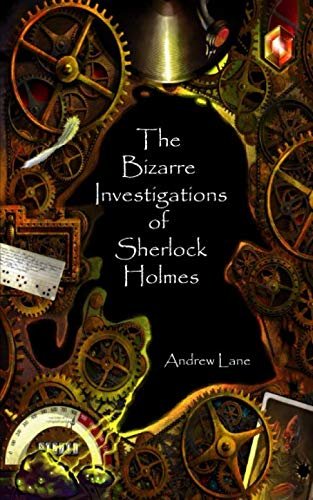 Book cover for "The Bizarre Investigations of Sherlock Holmes" by Andrew Lane