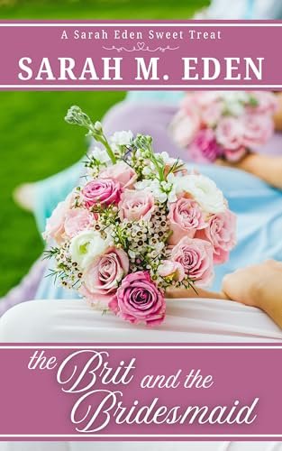 Book cover for "The Brit and the Bridesmaid" by Sarah M Eden
