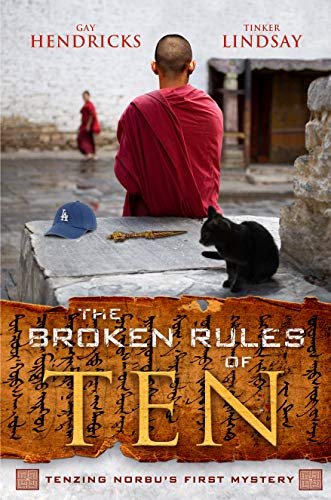 Book cover for "The Broken Rules of Ten: Tenzing Norbu's First Mystery" by Gay Hendricks