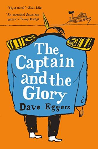 Book cover for "The Captain and the Glory: An Entertainment" by Dave Eggers