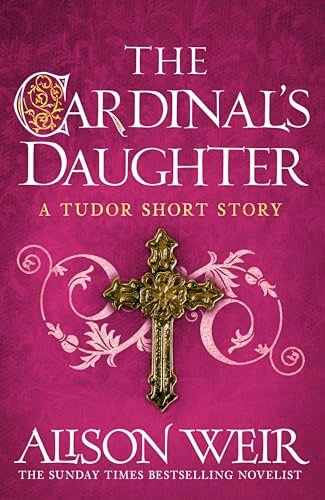 Book cover for "The Cardinal's Daughter" by Alison Weir