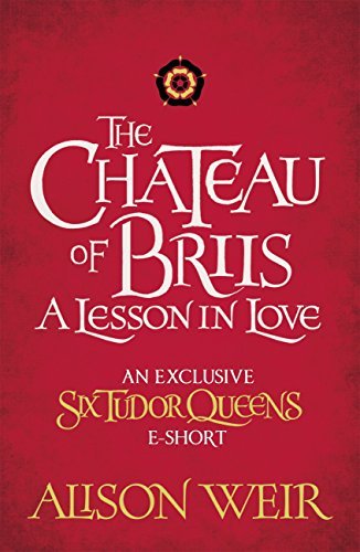 Book cover for "The Chateau of Briis: A Lesson in Love" by Alison Weir