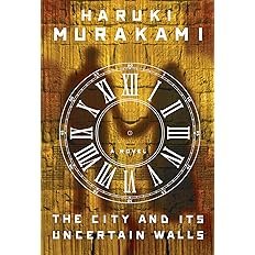 Book cover for "The City and Its Uncertain Walls" by Haruki Murakami