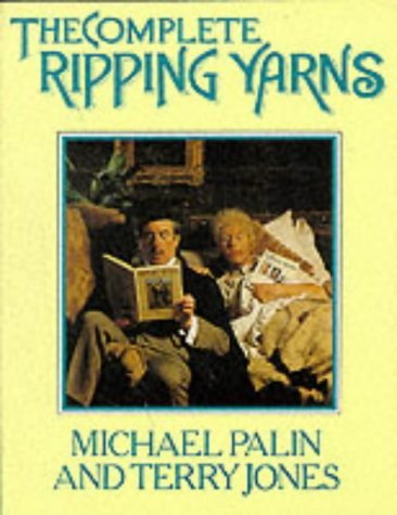 Book cover for "The Complete "Ripping Yarns"" by Michael Palin