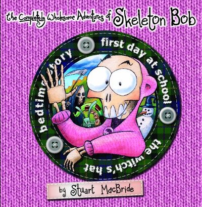 Book cover for "The Completely Wholesome Adventures of Skeleton Bob" by Stuart MacBride