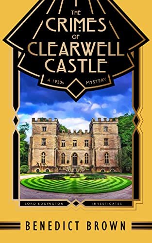 Book cover for "The Crimes of Clearwell Castle" by Benedict Brown