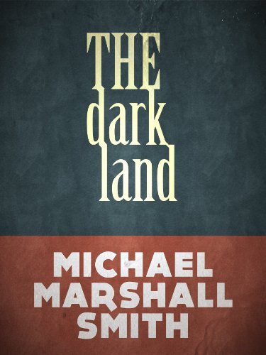Book cover for "The Dark Land" by Michael Marshall Smith