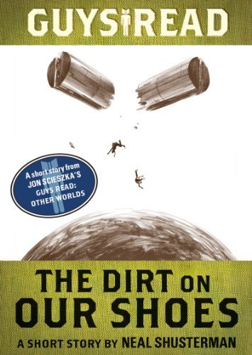 Book cover for "The Dirt on Our Shoes" by Neal Shusterman