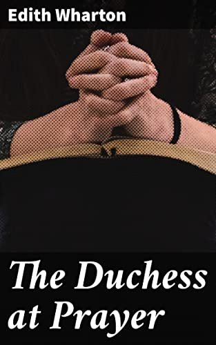Book cover for "The Duchess at Prayer" by Edith Wharton