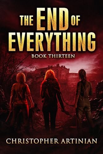Book cover for "The End of Everything: Book 13" by Christopher Artinian