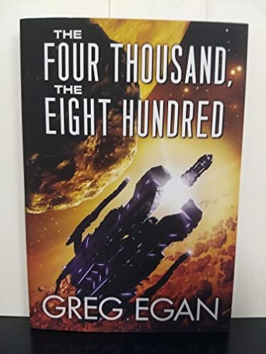 Book cover for "The Four Thousand, the Eight Hundred" by Greg Egan