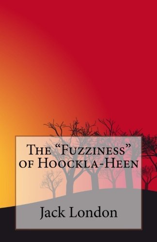 Book cover for "The Fuzziness of Hoockla-Heen" by Jack London