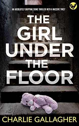 Book cover for "The Girl Under The Floor" by Charlie Gallagher