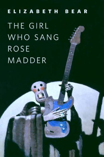 Book cover for "The Girl Who Sang Rose Madder" by Elizabeth Bear