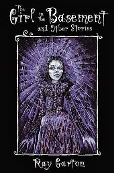 Book cover for "The Girl in the Basement and Other Stories" by Ray Garton