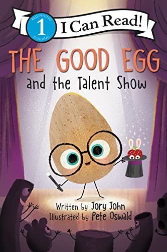 Book cover for "The Good Egg and the Talent Show" by Jory John