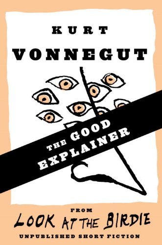 Book cover for "The Good Explainer" by Kurt Vonnegut