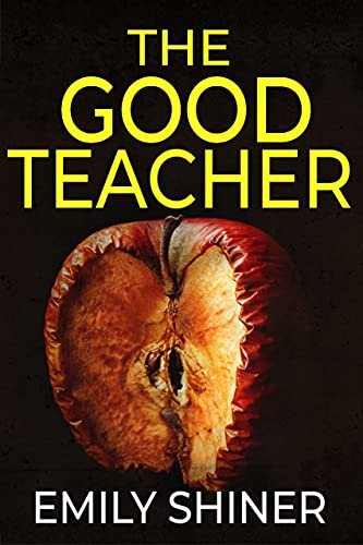 Book cover for "The Good Teacher" by Emily Shiner