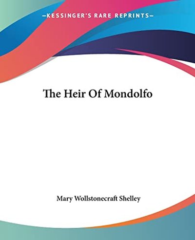 Book cover for "The Heir of Mondolfo" by Mary Shelley