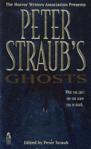 Book cover for "The Horror Writers Association Presents Peter Straub's Ghosts" by Peter Straub