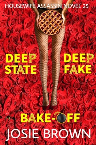 Book cover for "The Housewife Assassin's Deep State Deep Fake Bake-Off" by Josie Brown