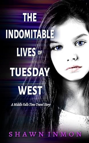 Book cover for "The Indomitable Lives of Tuesday West" by Shawn Inmon