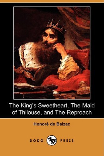 Book cover for "The King's Sweetheart, The Maid of Thilouse, and The Reproach" by Honore de Balzac
