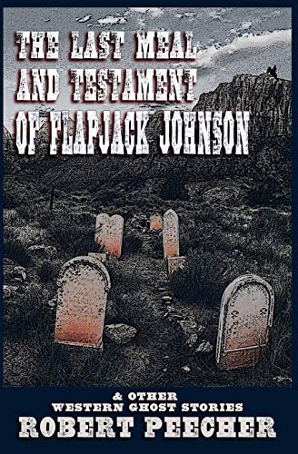 Book cover for "The Last Meal and Testament of Flapjack Johnson" by Robert Peecher