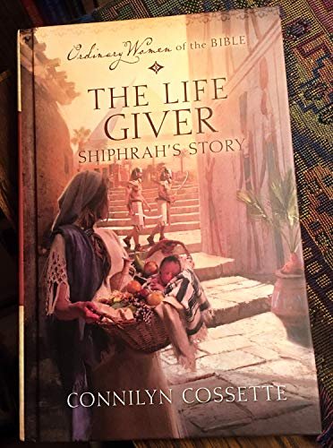 Book cover for "The Life Giver, Shiphrah's Story" by Connilyn Cossette