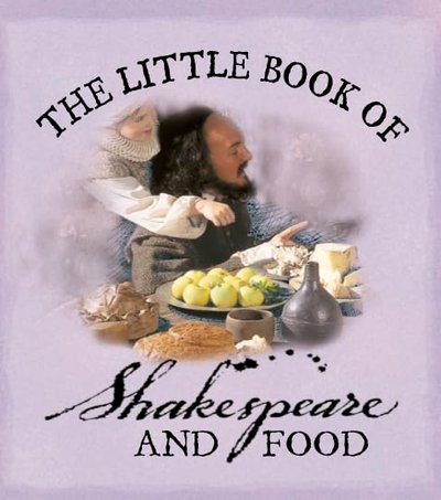 Book cover for "The Little Book of Shakespeare and Food" by Domenica De Rosa