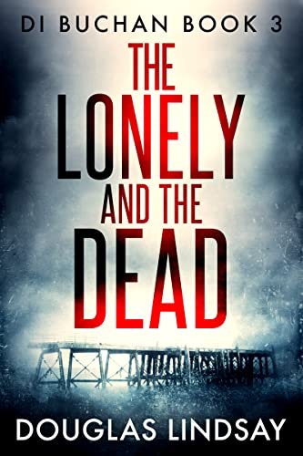 Book cover for "The Lonely And The Dead" by Douglas Lindsay