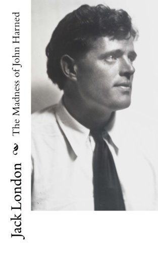 Book cover for "The Madness of John Harned" by Jack London