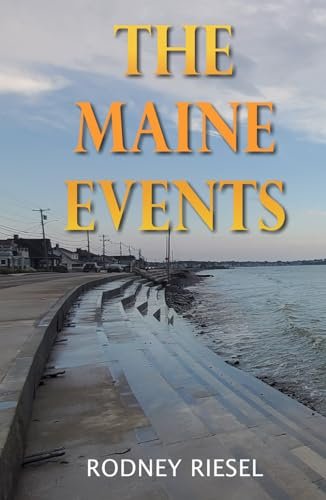 Book cover for "The Maine Events" by Rodney Riesel
