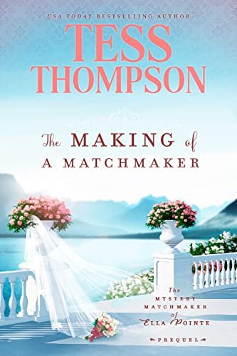 Book cover for "The Making of a Matchmaker" by Tess Thompson