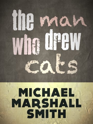 Book cover for "The Man Who Drew Cats" by Michael Marshall Smith