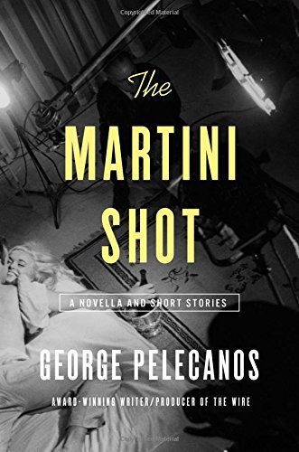 Book cover for "The Martini Shot" by George P Pelecanos
