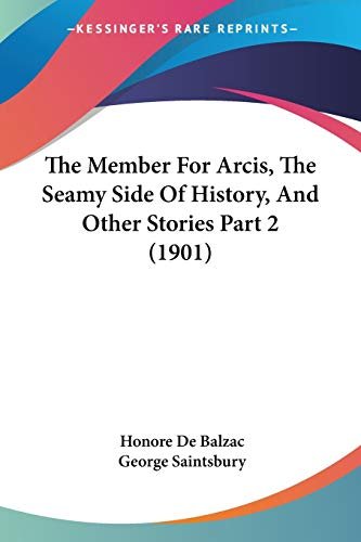 Book cover for "The Member For Arcis, The Seamy Side Of History, And Other Stories Part 2" by Honore de Balzac