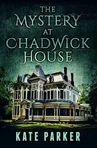 Book cover for "The Mystery at Chadwick House" by Kate Parker