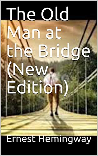 Book cover for "The Old Man at the Bridge" by Ernest Hemingway