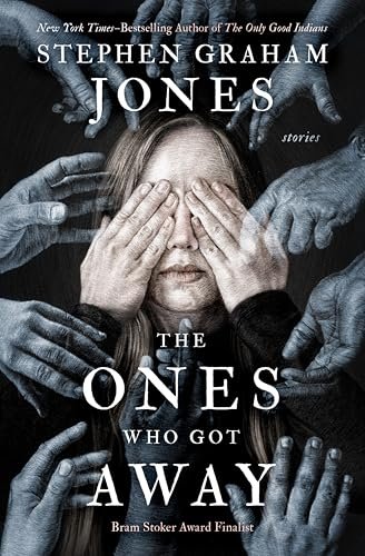 Book cover for "The Ones Who Got Away: Stories" by Stephen Graham Jones