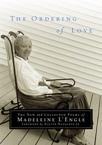 Book cover for "The Ordering of Love: The New and Collected Poems of Madeleine L'Engle" by Madeleine L'Engle