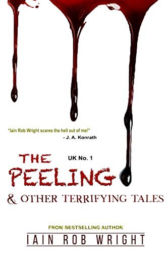Book cover for "The Peeling & Other Terrifying Tales" by Iain Rob Wright