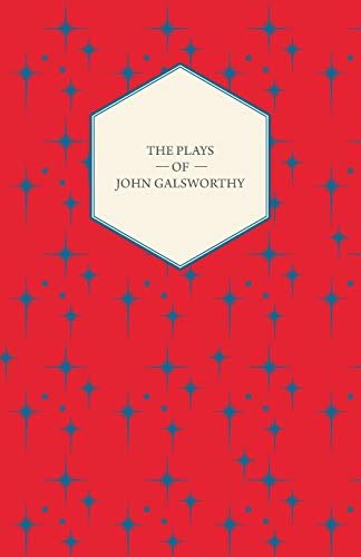Book cover for "The Plays of John Galsworthy" by John Galsworthy