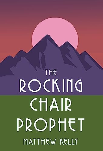Book cover for "The Rocking Chair Prophet" by Matthew Kelly