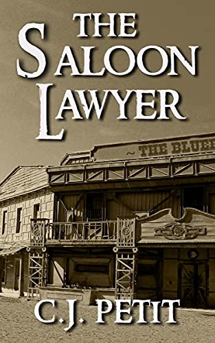 Book cover for "The Saloon Lawyer" by CJ Petit