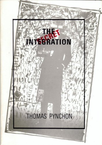 Book cover for "The Secret Integration" by Thomas Pynchon
